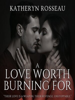 cover image of A Love Worth Burning For